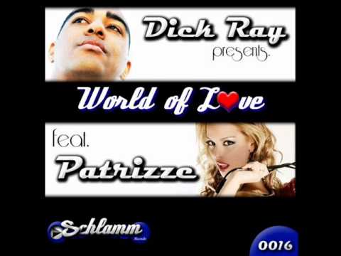 Dick Ray feat. Patrizze - World Of Love (Original Mix)