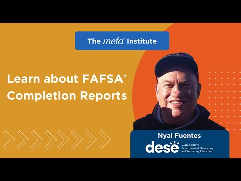 The MEFA Institute<sup>TM</sup>: Learn about FAFSA Completion Reports