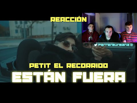(REACCIÓN) PETIT EL RECORRIDO - ESTÁN FUERA (Shot by @llorkaprod)