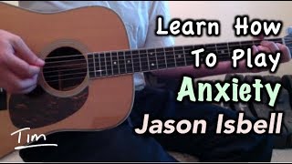 Jason Isbell Anxiety Guitar Chords, Lesson, and Tutorial