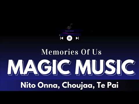 Nito Onna, Choujaa, Te Pai  - Memories Of Us (Lyrics)