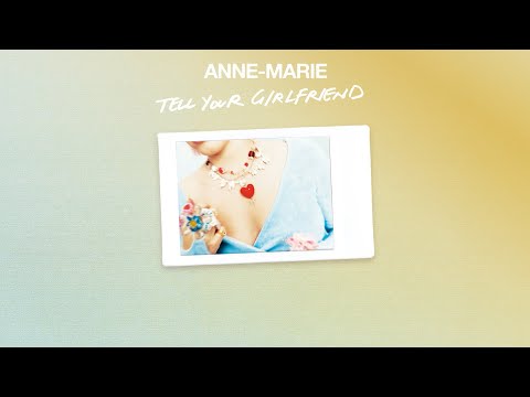 Anne Marie – Tell Your Girlfriend