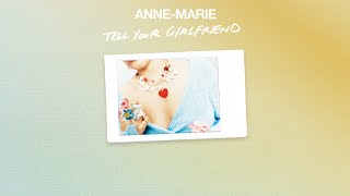 Anne-Marie - Tell Your Girlfriend [Official Audio]