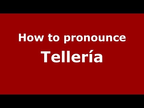 How to pronounce Tellería (Spanish/Argentina) - PronounceNames.com