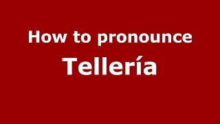 How to pronounce Tellería