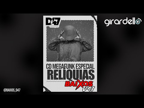 CD MEGAFUNK EQUIPE BAIXOS D47 - Especial Relíquias (DJ GIRARDELLO)