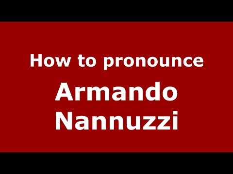 How to pronounce Armando Nannuzzi (Italian/Italy)  - PronounceNames.com