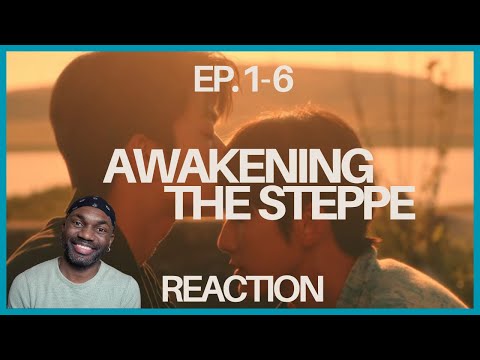 AWAKENING THE STEPPE | EP 1- 6 REACTION | CHINA BL