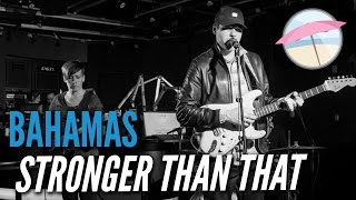 Bahamas - Stronger Than That (Live at the Edge)
