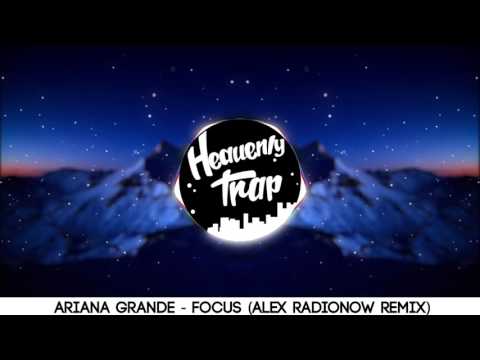 Ariana Grande   Focus Alex Radionow Remix