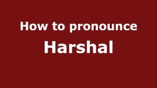 How to pronounce Harshal