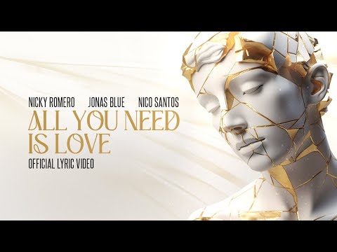 Nicky Romero & Jonas Blue & Nico Santos  - All You Need Is Love (Official Lyric Video)