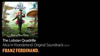 The Lobster Quadrille - Alice in Wonderland [2010] - Franz Ferdinand