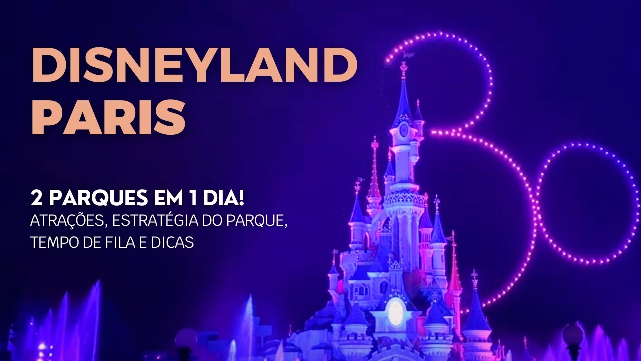 DISNEYLAND PARIS (2 parques em 1 dia) | Atrações, estratégia do Parque, tempo de fila e dicas gerais