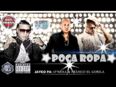 Jayko Pa Ft Franco El Gorilla & Oneill - Poca Ropa