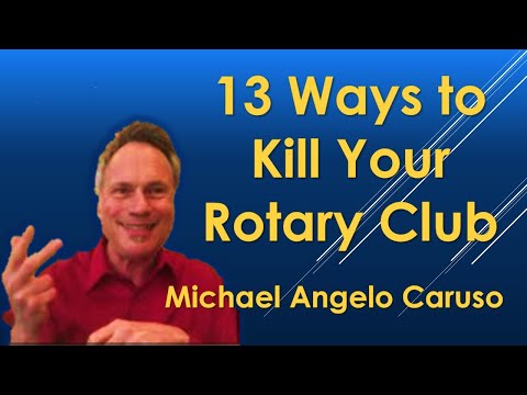 13 Ways to Kill Your Rotary Club | Michael Angelo Caruso, keynote speaker