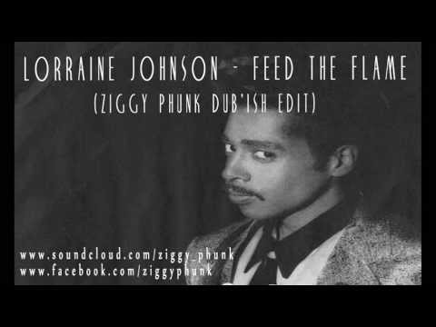 Lorraine Johnson - Feed The Flame (Ziggy Phunk Dub'ish Edit)
