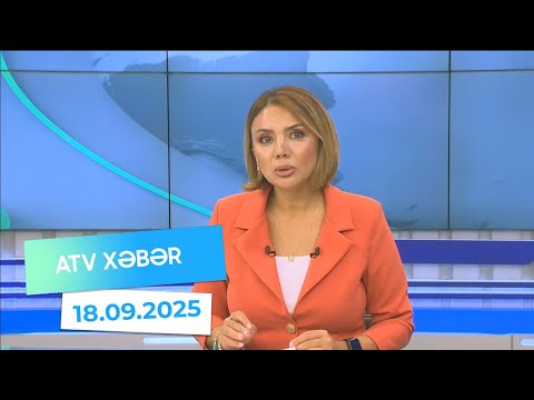 Atv xəbər 20:30 - 18.09.2025