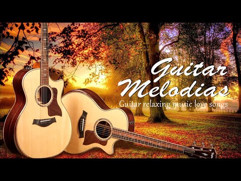 GUITAR RELAXING MUSIC LOVE SONGS - Music Warms Your Heart - Great Guitar Romantic Of All Time
