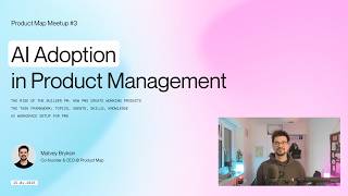 AI Adoption in Product Management (Product Map Meetup #3)