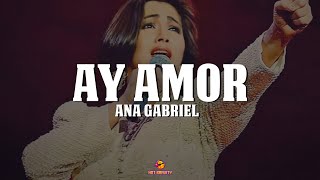 Ana Gabriel - Ay Amor || Vídeo con letra