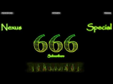 Nexus Special: 666 Subscribers! Frenchcore Uptempo Terror