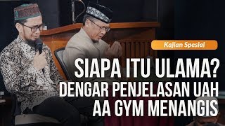 Download lagu SIAPA ITU ULAMA ?? DENGAR PENJELASAN UAH, AA GYM MENANGIS | Kajian Spesial mp3