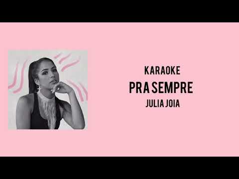 Karaoke - Pra Sempre ( Julia Joia )