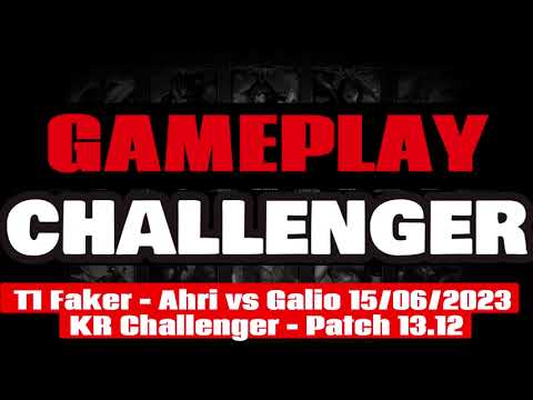 GAMEPLAY CHALLENGER: FAKER T1 - Ahri vs Galio - 15/06/2023 - KR Challenger - Patch 13.12