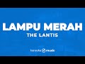 Lampu Merah - The Lantis (KARAOKE VERSION)