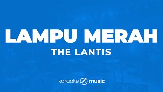 Download lagu Lampu Merah - The Lantis (KARAOKE VERSION) mp3 Download lagu Lampu Merah - The Lantis (KARAOKE VERSION) mp3