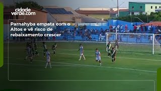 Parnahyba empata com o Altos e vê risco de rebaixamento crescer