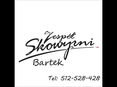 Zespół SKOWYRNI -  BARTEK