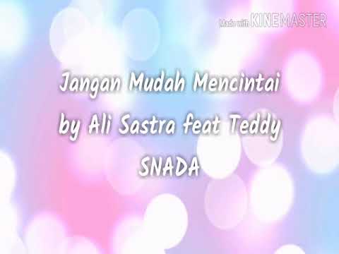 Jangan Mudah Mencintai - Ali Sastra feat Teddy SNADA (LIRIK) | Lirik lagu Jangan mudah mencintai