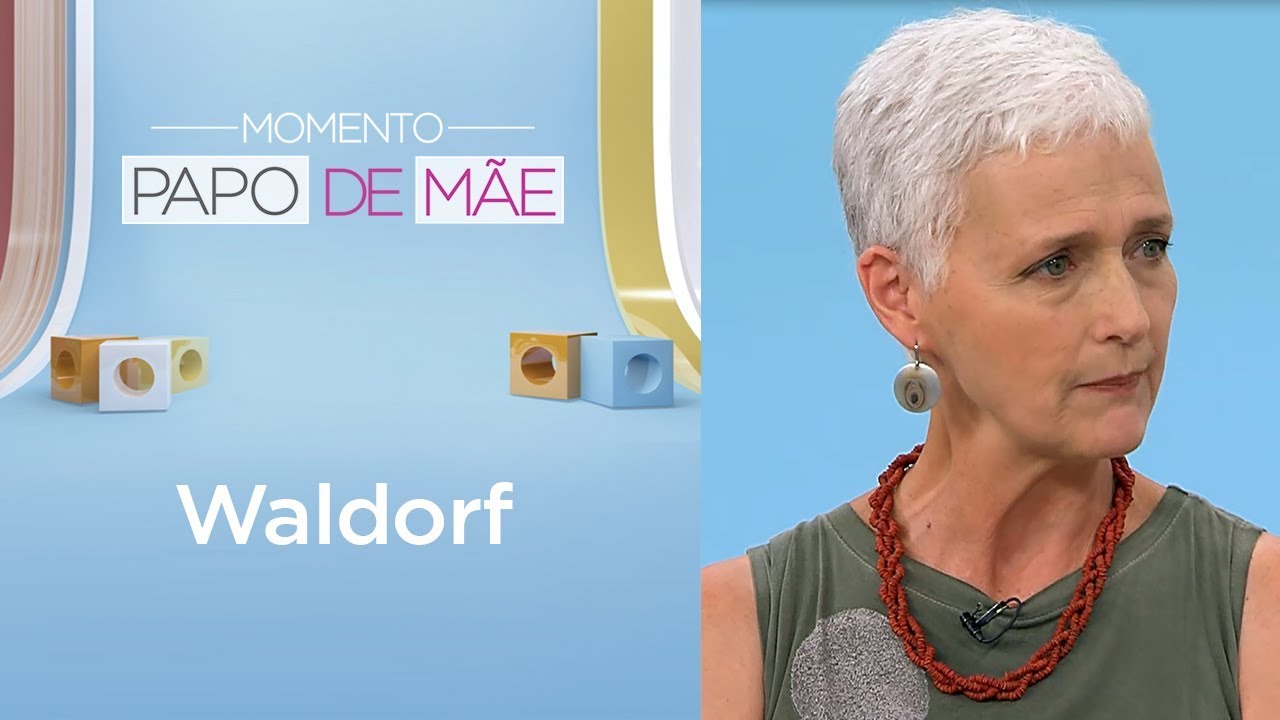 Você sabe o que é a pedagogia Waldorf | Momento Papo de Mãe