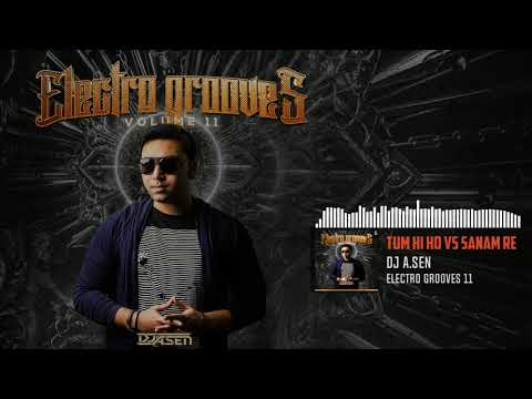 13.Tum hi ho Vs Sanam Re ( DJ A.Sen Smashup )