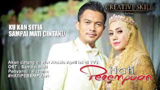 Download lagu Hati Perempuan OST SAMPAI MATI HAZAMA mp3 Download lagu Hati Perempuan OST SAMPAI MATI HAZAMA mp3