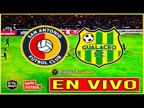 🔴 San Antonio vs Gualaceo 🚨 LIGAPRO ECUADOR  | Serie B |  EN VIVO