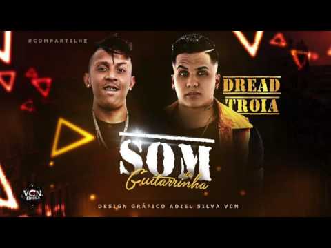 MC DREAD E MC TROIA - SOM DA GUITARRINHA - ÁUDIO OFICIAL 2016
