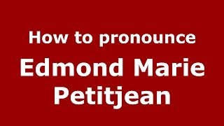 How to pronounce Edmond Marie Petitjean