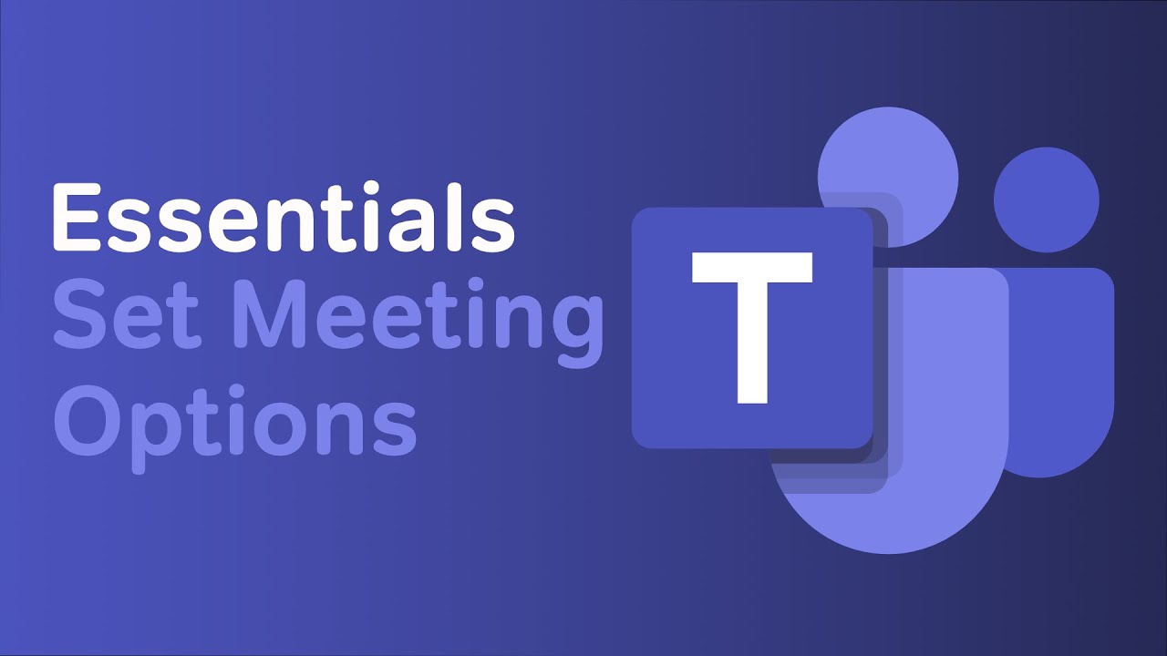 How to Set Your Meeting Options | Microsoft Teams Essentials