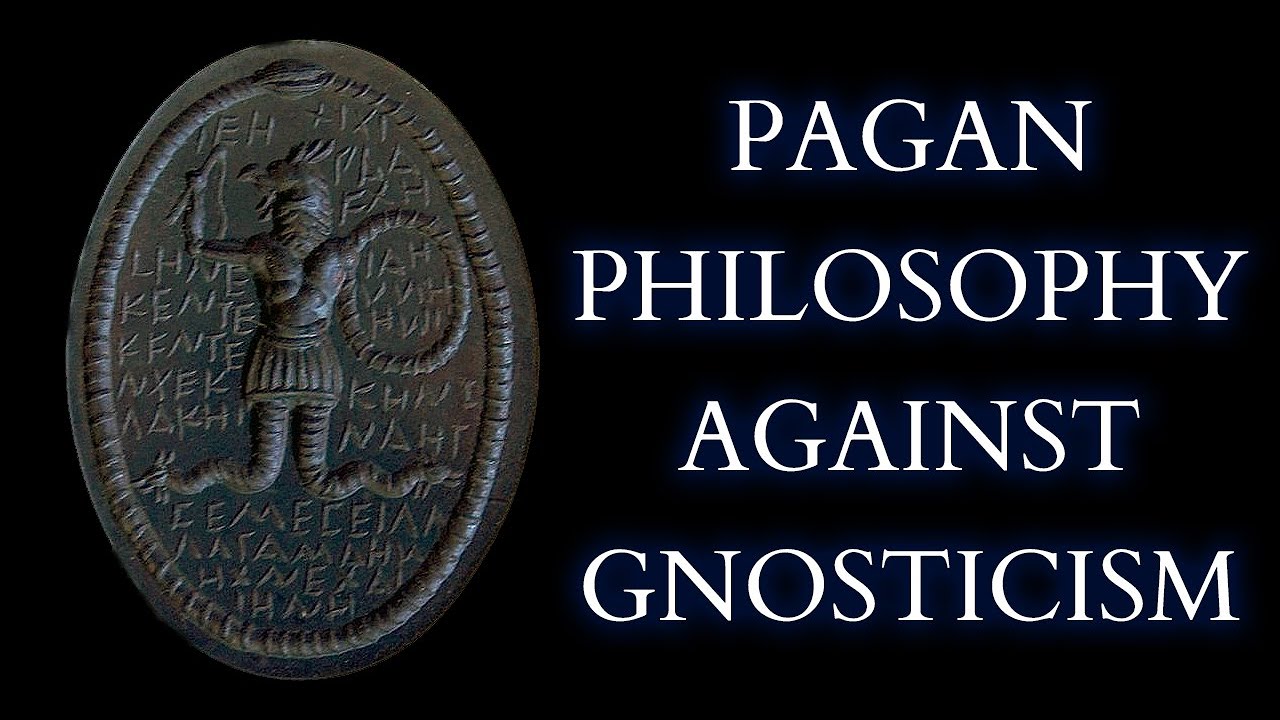 The Ancient Neo-Platonist Attack on Gnosticism - Plotinus Against the Gnostics