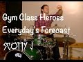 Gym Class Heroes - Everyday's Forecast - Drum Cover - Scotty J