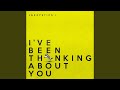 I Ve Been Thinking About You