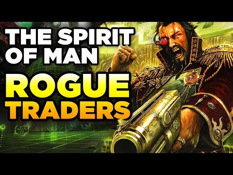 ROGUE TRADERS - The Spirit of Man | WARHAMMER 40,000 Lore / History