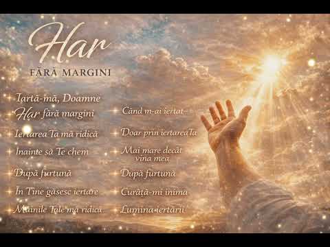 Cele Mai Frumoase Cântări Despre Iertare 🙏 Har Fără Margini | Colaj Creștin 2026