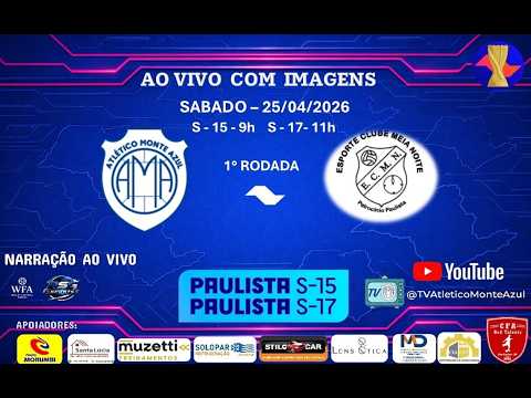 1° RODADA CAMPEONATO PAULISTA 2026 - MONTE AZUL X MEIA NOITE - 24/04/2026 - SUB 15 / SUB 17