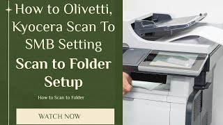 Olivetti, Kyocera Scan To SMB Setting, Scan to Folder Setup Tool for SMB, How to Scan to Folder
