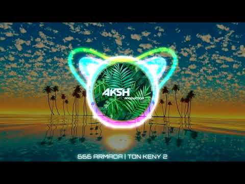 666 ARMADA |  TON KENY 2 🔥