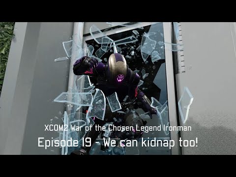 We can kidnap too! - XCOM 2 WotC Gameplay Episode 19 [Legend Ironman]
